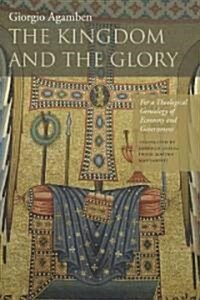 The Kingdom and the Glory: For a Theological Genealogy of Economy and Government (Hardcover)