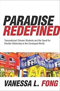 Paradise Redefined: Transnational Chinese Students and the Quest for Flexible Citizenship in the Developed World (Hardcover)