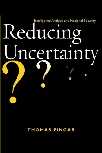 Reducing Uncertainty: Intelligence Analysis and National Security (Paperback)