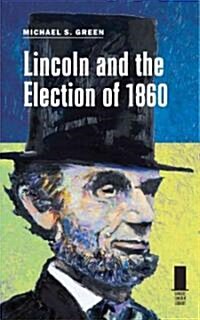 Lincoln and the Election of 1860 (Hardcover)