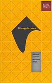 Triangulations: Narrative Strategies for Navigating Latino Identity (Paperback)