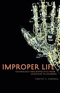 Improper Life: Technology and Biopolitics from Heidegger to Agamben (Paperback)