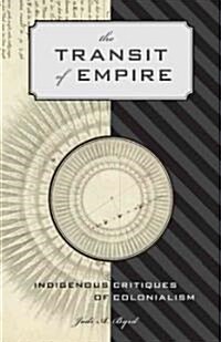 The Transit of Empire: Indigenous Critiques of Colonialism (Paperback)
