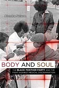 Body and Soul: The Black Panther Party and the Fight Against Medical Discrimination (Hardcover)