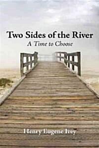 Two Sides of the River: A Time to Choose (Hardcover)