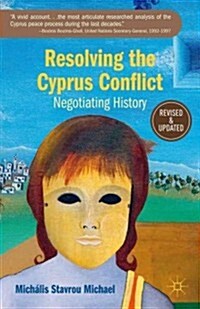 Resolving the Cyprus Conflict : Negotiating History (Paperback, Revised, Updated ed.)