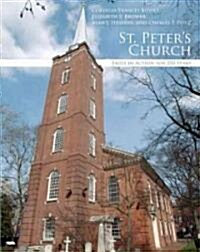 St. Peters Church: Faith in Action for 250 Years (Hardcover)