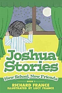 Joshua Stories: Book 1 - New School, New Friends (Paperback)