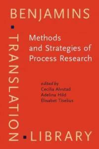 Methods and strategies of process research : integrative approaches in translation studies
