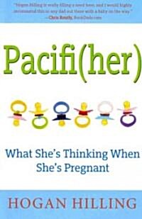 Pacifi(her): What Shes Thinking When Shes Pregnant (Paperback)