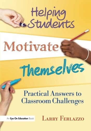 Helping Students Motivate Themselves : Practical Answers to Classroom Challenges (Paperback)