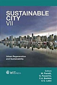 The Sustainable City VII: Urban Regeneration and Sustainability: 2 Volume Set (Hardcover, New)