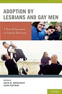 Adoption by Lesbians and Gay Men: A New Dimension in Family Diversity (Hardcover)