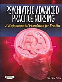 Psychiatric Advanced Practice Nursing: A Biopsychosocial Foundation for Practice (Hardcover)