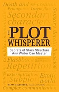 The Plot Whisperer: Secrets of Story Structure Any Writer Can Master (Paperback)