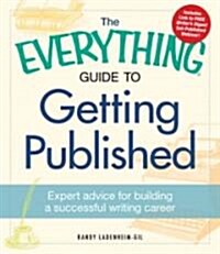 The Everything Guide to Getting Published: Expert Advice for Building a Successful Writing Career (Paperback, 3)