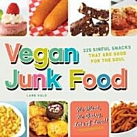 Vegan Junk Food: 225 Sinful Snacks That Are Good for the Soul (Paperback)