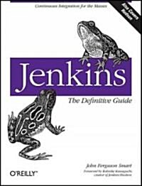 Jenkins: The Definitive Guide: Continuous Integration for the Masses (Paperback)