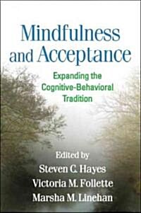 Mindfulness and Acceptance: Expanding the Cognitive-Behavioral Tradition (Paperback)