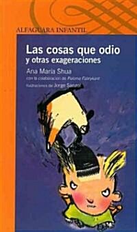 Las Cosas Que Odio y Otras Exageraciones = Things I Hate and Other Exaggerations (Paperback)