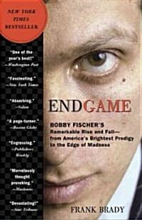 Endgame: Bobby Fischers Remarkable Rise and Fall: From Americas Brightest Prodigy to the Edge of Madness (Paperback)