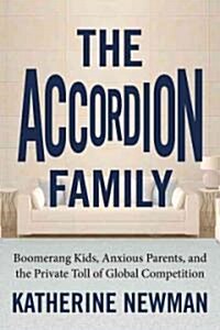 The Accordion Family: Boomerang Kids, Anxious Parents, and the Private Toll of Global Competition (Hardcover)