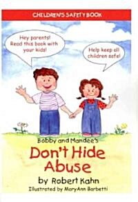 Bobby and Mandees Dont Hide Abuse: Childrens Safety Book (Paperback)