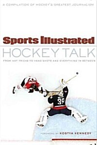 Sports Illustrated Hockey Talk: From Hat Tricks to Headshots and Everything In-Between (Paperback)