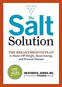 The Salt Solution Diet: Break Your Salt Addiction So You Can Lose Weight, Get Your Energy Back, and Live Longer! (Hardcover)