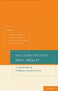 Solution-Focused Brief Therapy: A Handbook of Evidence-Based Practice (Hardcover)