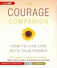 The Courage Companion: How to Live Life with True Power (Audio CD)