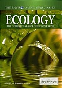 Ecology: The Delicate Balance of Life on Earth (Library Binding)