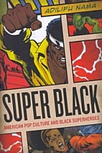 Super Black: American Pop Culture and Black Superheroes (Paperback)