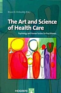 The Art and Science of Health Care: Psychology and Human Factors for Practitioners (Paperback)