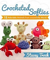 Crocheted Softies: 18 Adorable Animals from Around the World (Paperback)