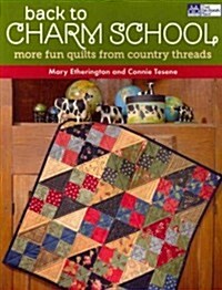 Back to Charm School: More Fun Quilts from Country Threads (Paperback)