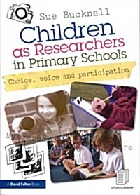 Children as Researchers in Primary Schools : Choice, Voice and Participation (Paperback)