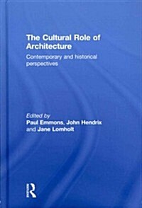 The Cultural Role of Architecture : Contemporary and Historical Perspectives (Hardcover)