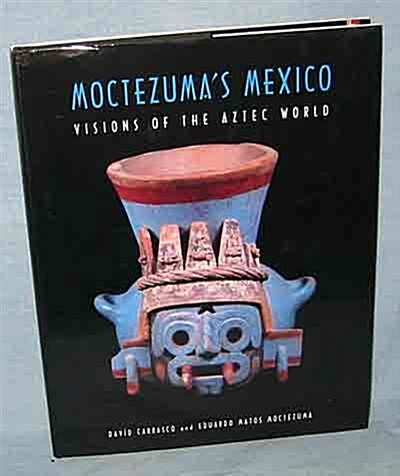 Moctezumas Mexico: Visions of the Aztec World (Hardcover, 1st)