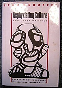 Asphyxiating Culture and Other Writings (Hardcover)