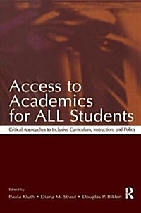 Access To Academics for All Students : Critical Approaches To Inclusive Curriculum, Instruction, and Policy (Hardcover)