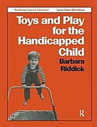 Toys and Play for the Handicapped Child (Hardcover)