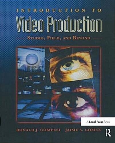 Introduction to Video Production : Studio, Field, and Beyond (Hardcover)