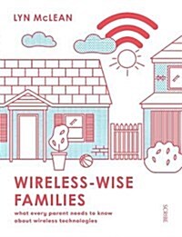 Wireless-Wise Families : what every parent needs to know about wireless technologies (Paperback, Distribution only)