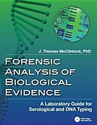 Forensic Analysis of Biological Evidence : A Laboratory Guide for Serological and DNA Typing (Hardcover)