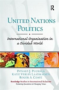 United Nations Politics : International Organization in a Divided World (Hardcover)