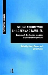 Social Action with Children and Families : A Community Development Approach to Child and Family Welfare (Hardcover)