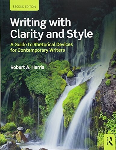 Writing with Clarity and Style : A Guide to Rhetorical Devices for Contemporary Writers (Paperback, 2 ed)