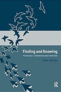 Finding and Knowing : Psychology, Information and Computers (Hardcover)