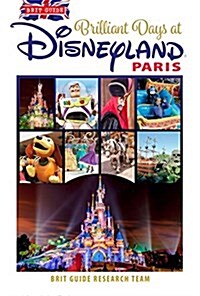 Brit Guide to Perfect Days in Disneyland Paris (Paperback)